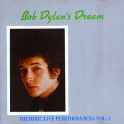 Bob Dylan : Bob Dylan's Dream : Historic Live Performances Vol. I